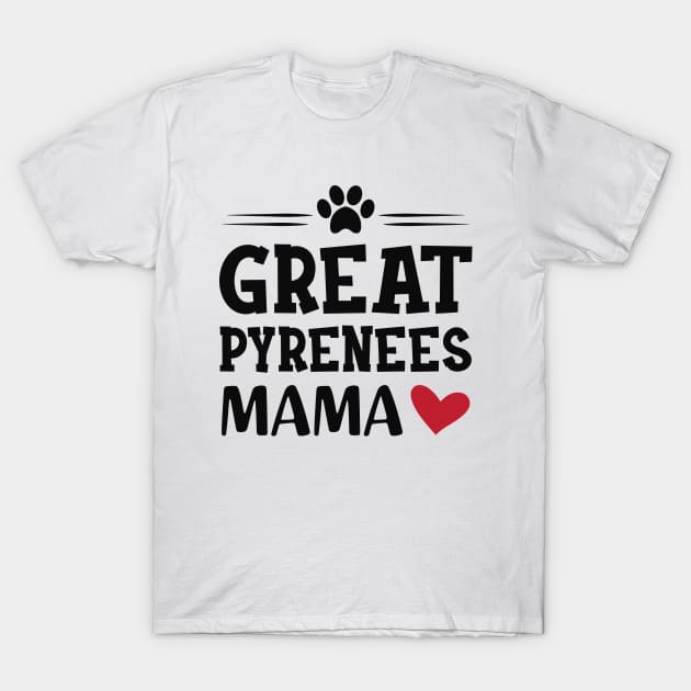 Great Pyrenees Mama T-Shirt by KC Happy Shop